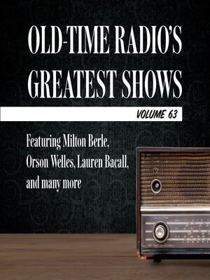 cover image of Old-Time Radio's Greatest Shows, Volume 63